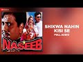 Shikwa Nahin Kisi Se | Full Audio | Naseeb | Govinda, Mamta K | Kumar Sanu | Nadeem Shravan