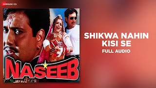 Shikwa Nahin Kisi Se | Full Audio | Naseeb | Govinda, Mamta K | Kumar Sanu | Nadeem Shravan