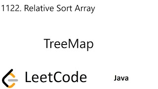 LeetCode 1122 | Relative Sort Array | TreeMap | Java