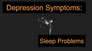 Depression Symptoms: Sleep problems