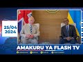 AMAKURU ARAMBUYE YA FLASH TV 25 04 2024