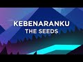 The Seeds - Kebenaranku (lirik)