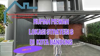 RUMAH MEWAH , LOKASI STRATEGIS DI KOTA BANDUNG, Harga menarik