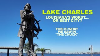 LAKE CHARLES: Louisiana's Worst...Or Best City? This Is What We Saw In "THE CHUCK"