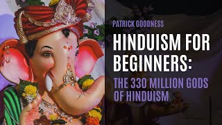 Hinduism for Beginners: The 330 Million Gods of Hinduism