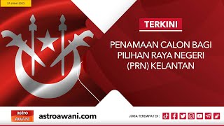 [LANGSUNG] #6NegeriMemilih : Perkembangan Terkini Dari Pusat Penamaan Calon | 29 Julai 2023