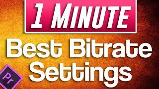 Best Bitrate Settings in Premiere Pro