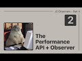 Javascript Observers - Part 4.2 - Performance Observer + API