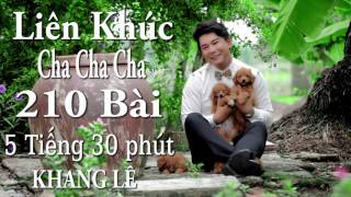 Liên Khúc Dài Nhất 5 Tiếng 30 Phút , 210 Bài .ChaChaCha | Khang Lê