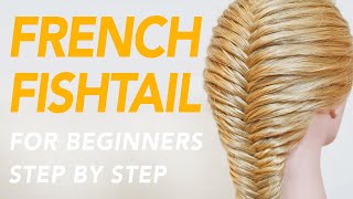 How To French Fishtail Braid Step by Step For Beginners - Beginner-friendly Braided Hairstyles