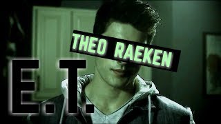 Theo Raeken// E.T.