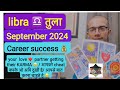 Libra ♎️ |तुला राशि| September 2024| 😀🌟career growth & love ❤️blessings| Apka ex love crying for u