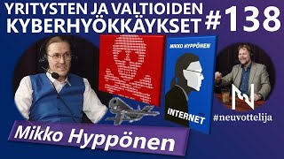 #neuvottelija 138 - Yritysten ja valtioiden kyberhyökkäykset (Mikko Hyppönen)