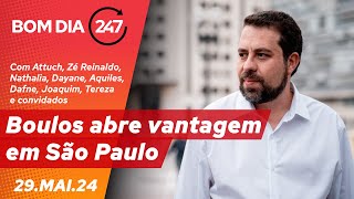 Bom dia 247: Boulos abre vantagem em São Paulo (29.5.24)