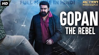 Mohanlal's GOPAN : THE REBEL - Full Hindi Dubbed Action Movie | South Indian Movies Dubbed In Hindi