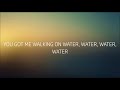 walking on water needtobreathe lyric video