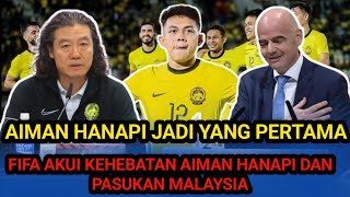 🔴Aiman Hanapi Jadi Yang Pertama!! FIFA Akui Kehebatan Aiman Hanapi Dan Pasukan Malaysia..
