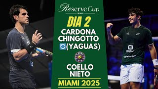 🎾 Reserve Cup Miami 2025 🏆 |🔄( Yaguas)Chingotto/Cardona vs Coello/Nieto | Day 2 Highlights