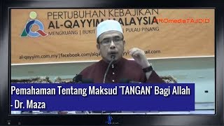 Pemahaman Tentang Maksud 'TANGAN' Bagi Allah - Dr. Maza