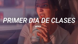 Mora - Primer Dia De Clases || LETRA