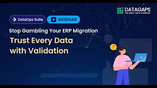 Stop Gambling Your ERP Migration – Trust Every Data with Validation | Datagaps Webinar