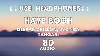 Haye Booh 8D Audio | Deepak Dhillon | Jyotica Tangari | New Punjabi Song 2024 | Punjabi 8D Songs