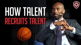 How Kobe Bryant Recruits Talent