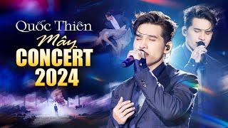 QUỐC THIÊN LIVE - MÂY CONCERT 2024 | Cực Đã Mắt, Đã Tai Với Loạt Hit Đỉnh Cao - Rất Lâu Rồi Mới Khóc