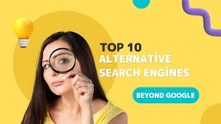Exploring The Top 10 Alternative Search Engines