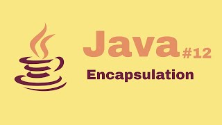 Java Beginner Course #12: Encapsulation