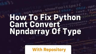 how to fix python cant convert npndarray of type