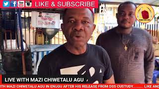 LIVE WITH MAZI CHIWETALU AGU IN ENUGU AFTER HIS RELEASE FROM DSS DY.