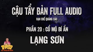 Truyện Ma Làng Quê : FULL CẬU TẨY PHẦN 20 : Mả Tàu ở Lạng Sơn | Recap ít quảng cáo