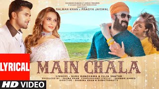 Main Chala (Lyrical) Guru Randhawa, Iulia Vantur, Salman K, Pragya J, Shabbir, Shabina,DirectorGifty