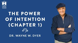 The Power of Intention (Chapter 1) by Dr.  Wayne W.  Dyer