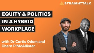 Equity and Politics in the Hybrid Workplace with Dr Curtis Odom and Charn P McAllister