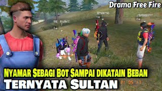 Drama Free Fire - Nyamar Sebagai Bot Dihina Dan Dibilang Beban! Ternyata Sultan Parah!!