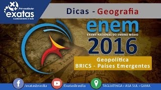 Dicas ENEM 2016 - Geografia - Geopolítica - BRICS - Países Emergentes