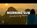 Soave Sessions by Madism ☀️ Morning Sun - Happy Songs for Waking Up | The Good Life No.24