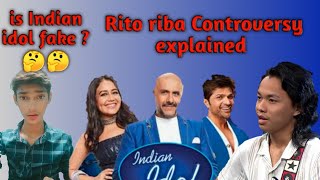 rito riba controversy explained in Hindi || is Indian idol fake 🤔🤔 || rito riba biography ||