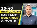 How to get 20-40 High Quality Implant Bookings a Month Using Facebook & IG advertising