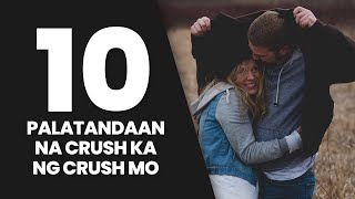 10 PALATANDAAN NA CRUSH KA NG CRUSH MO