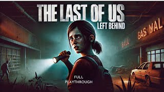 The Last Of Us Left Behind (Full Playthrough)