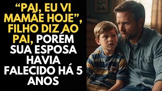 “Pai, Eu Vi Mamãe Hoje”, Filho Diz Ao Pai, Porém Sua Esposa Havia Falecido Há 5 Anos