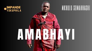 Amabhayi and their purpose | Mkhulu somaHhashi