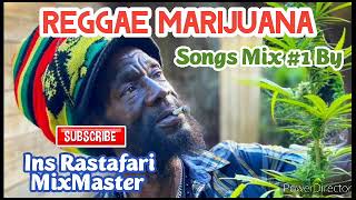 Reggae Marijuana Songs Mix #1 Ft Jah Cure, Bounty Killer, Alborosie, Lutan Fyah By Ins Rastafari Mix