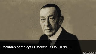 Rachmaninoff plays Humoresque Op. 10 No. 5