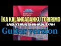 ika kalangadanku toririmo - shahrulsyah || guitar version