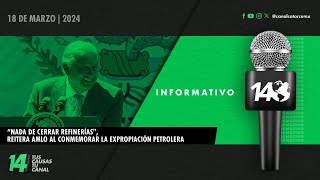 Informativo14: “Nada de cerrar refinerías\