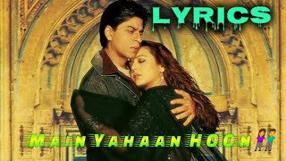 Main Yahaan Hoon Lyrics|| Udit Narayan|| Veer Zaara|| Shahrukh Khan Full song